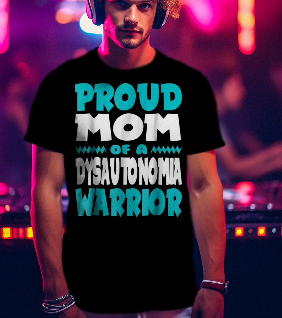 Proud Mom Of A Dysautonomia Warrior T-Shirt