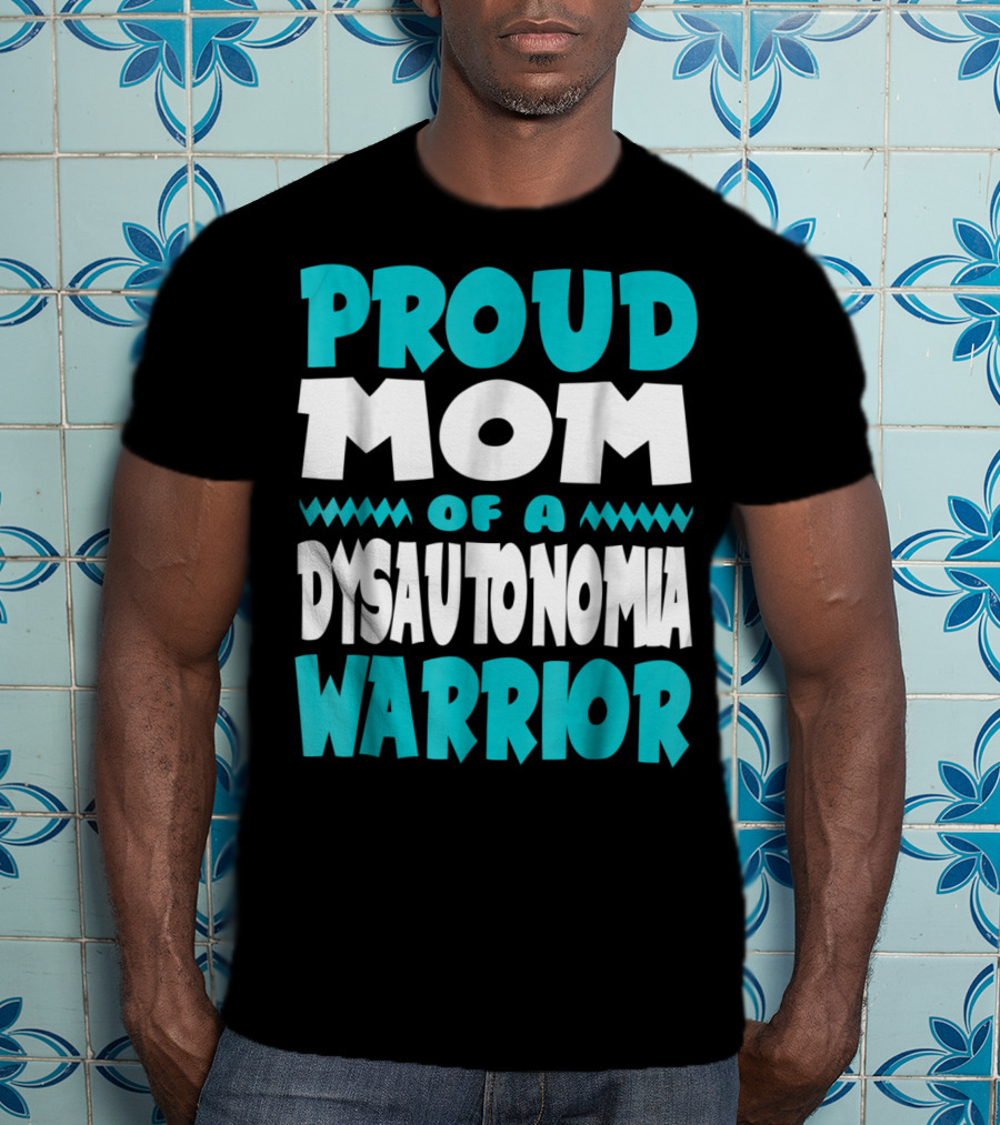 Proud Mom Of A Dysautonomia Warrior T-Shirt