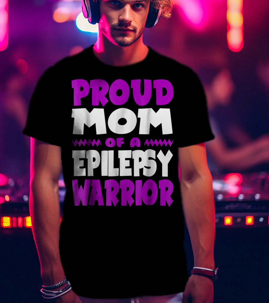 Proud Mom Of A Epilepsy Warrior T-Shirt