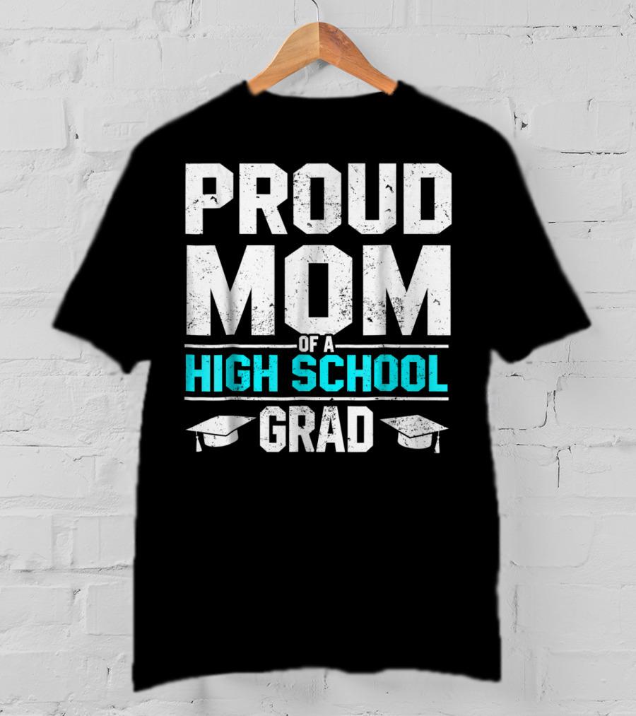 Proud Mom Of A High School Grad With Graduation Caps T-Shirt