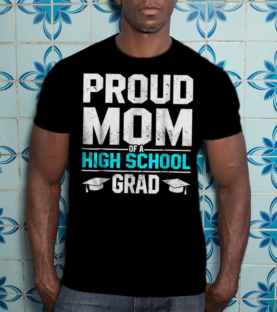 Proud Mom Of A High School Grad With Graduation Caps T-Shirt