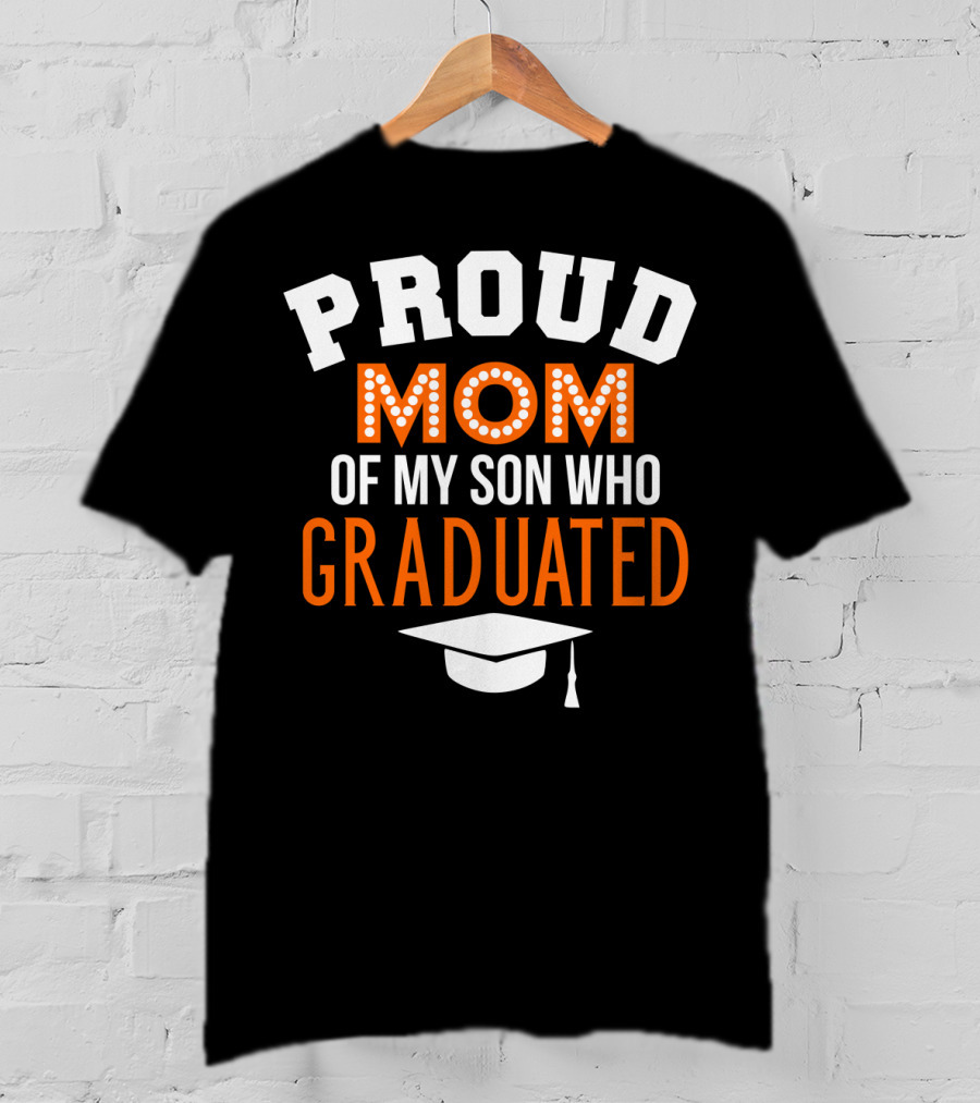 Proud Mom Of My Son Who Graduated T-Shirt