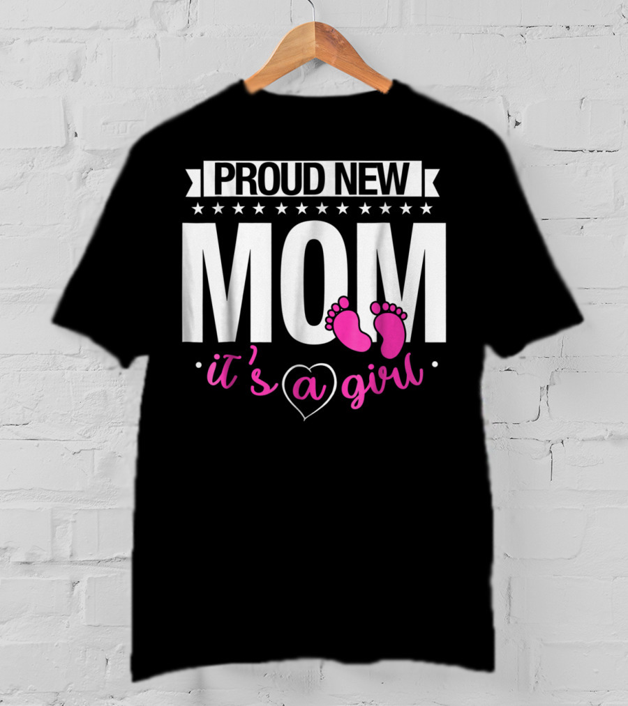 Proud New Mom It's A Girl Baby Footprint T-Shirt