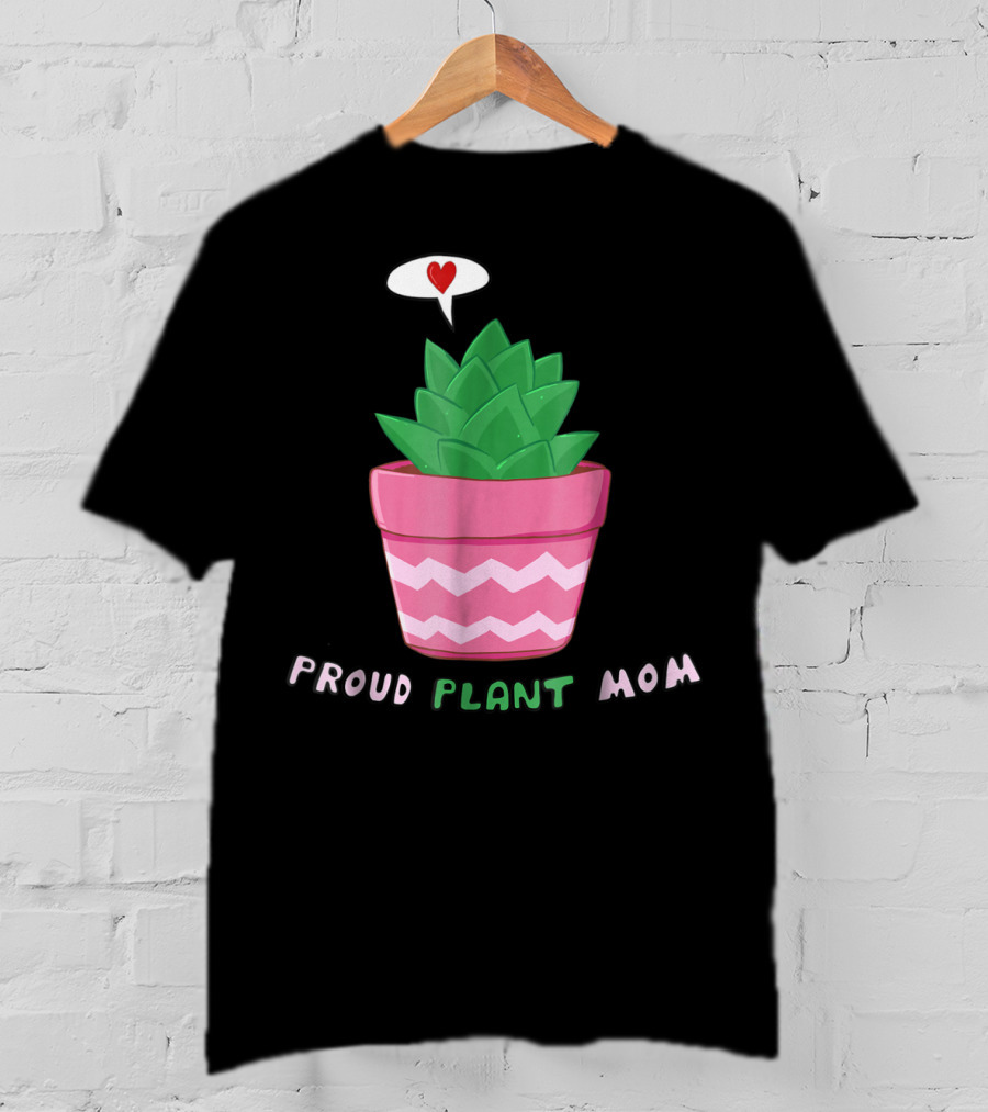Proud Plant Mom Cute Succulent With Heart Speech Bubble T-Shirt