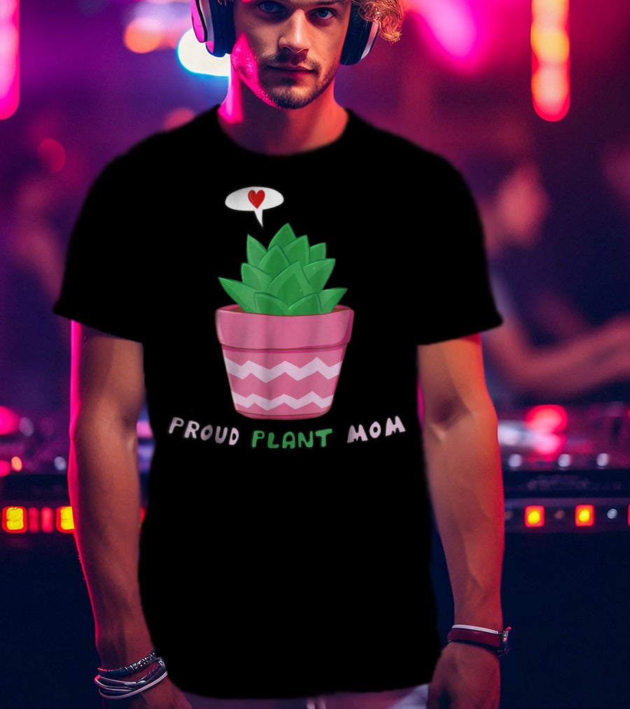 Proud Plant Mom Cute Succulent With Heart Speech Bubble T-Shirt