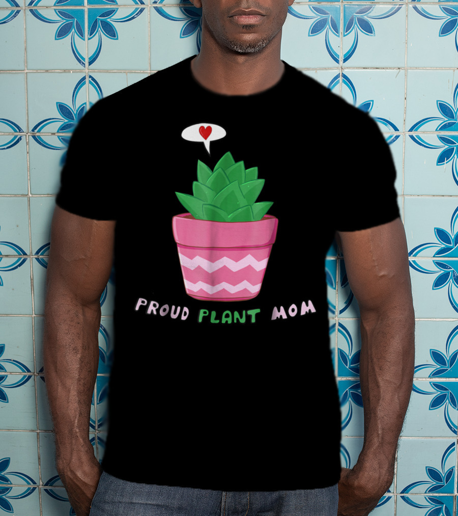 Proud Plant Mom Cute Succulent With Heart Speech Bubble T-Shirt