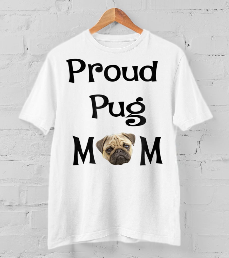 Proud Pug Mom T-Shirt