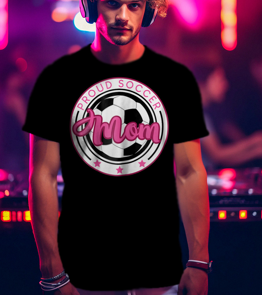 Proud Soccer Mom T-Shirt