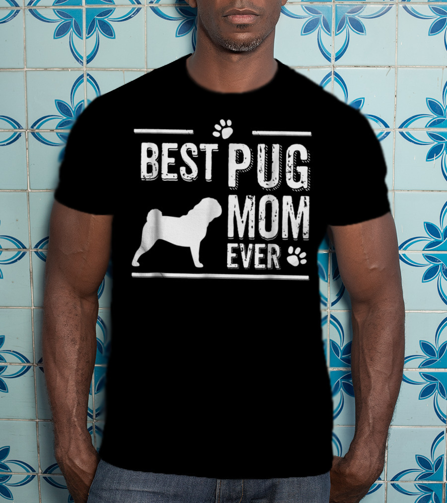 Best Pug Mom Ever Pug Silhouette And Paw Prints T-Shirt
