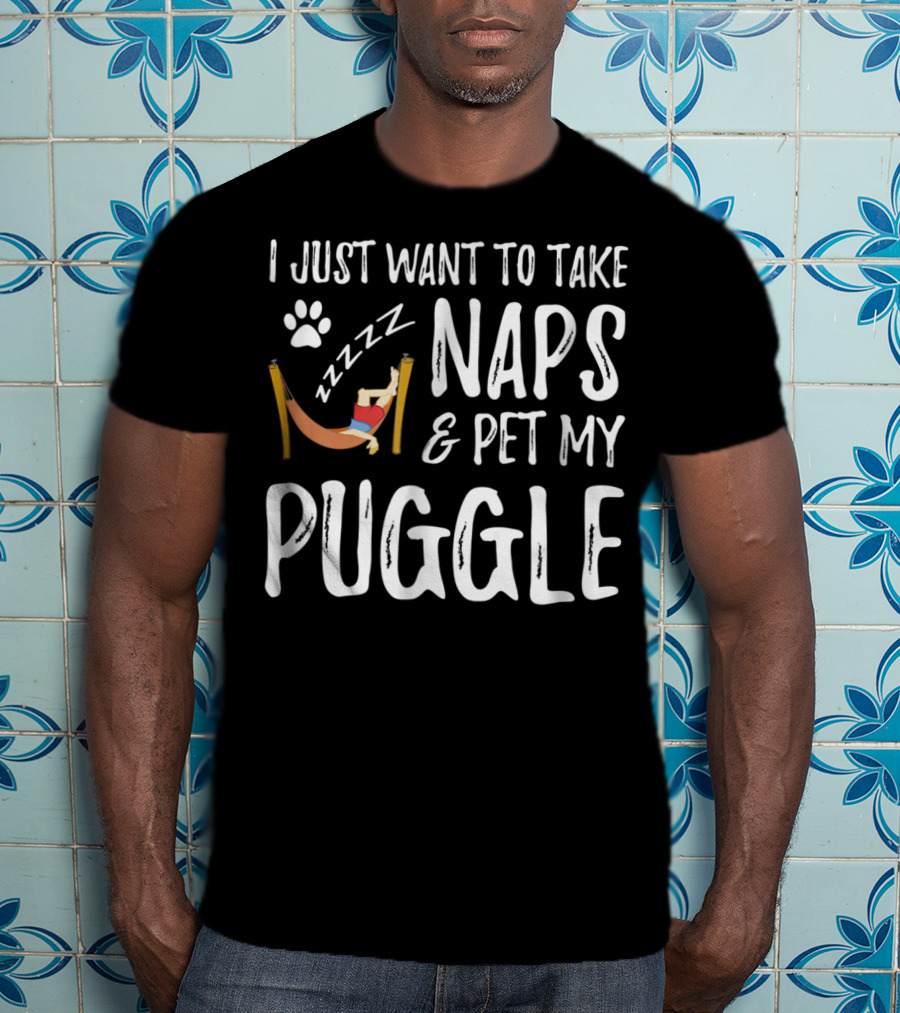 I Just Want To Take Naps And Pet My Puggle T-Shirt
