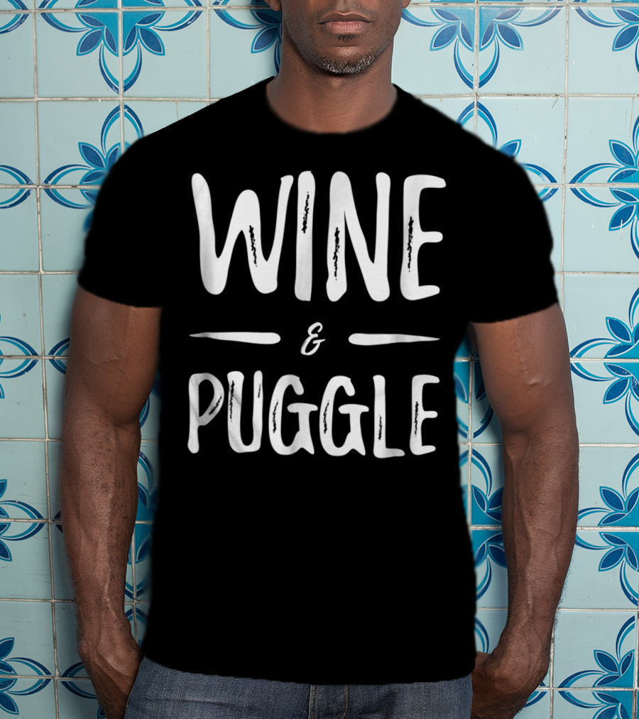 Wine And Puggle Mom Wine Lover Funny Dog Mom T-Shirt