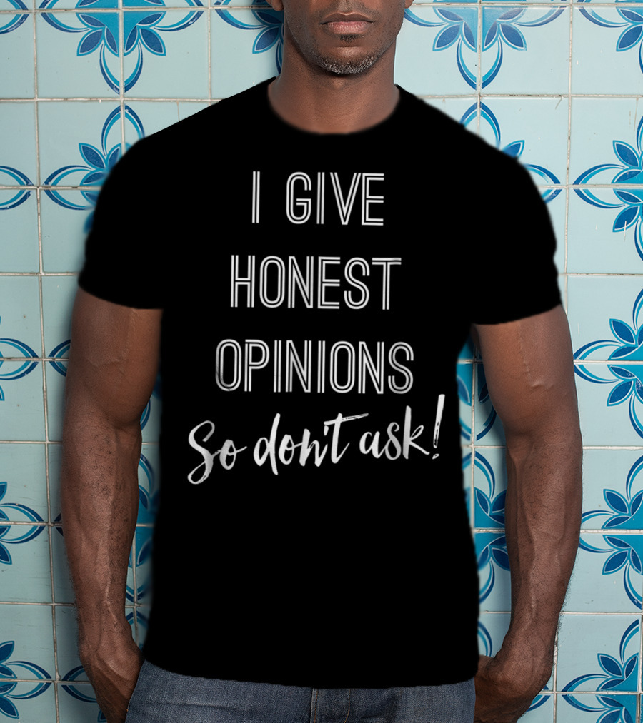 I Give Honest Opinions So Don't Ask Punkys Opinionated Mom No Filter T-Shirt