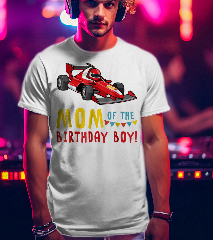 Mom Of The Birthday Boy Racer Car T-Shirt