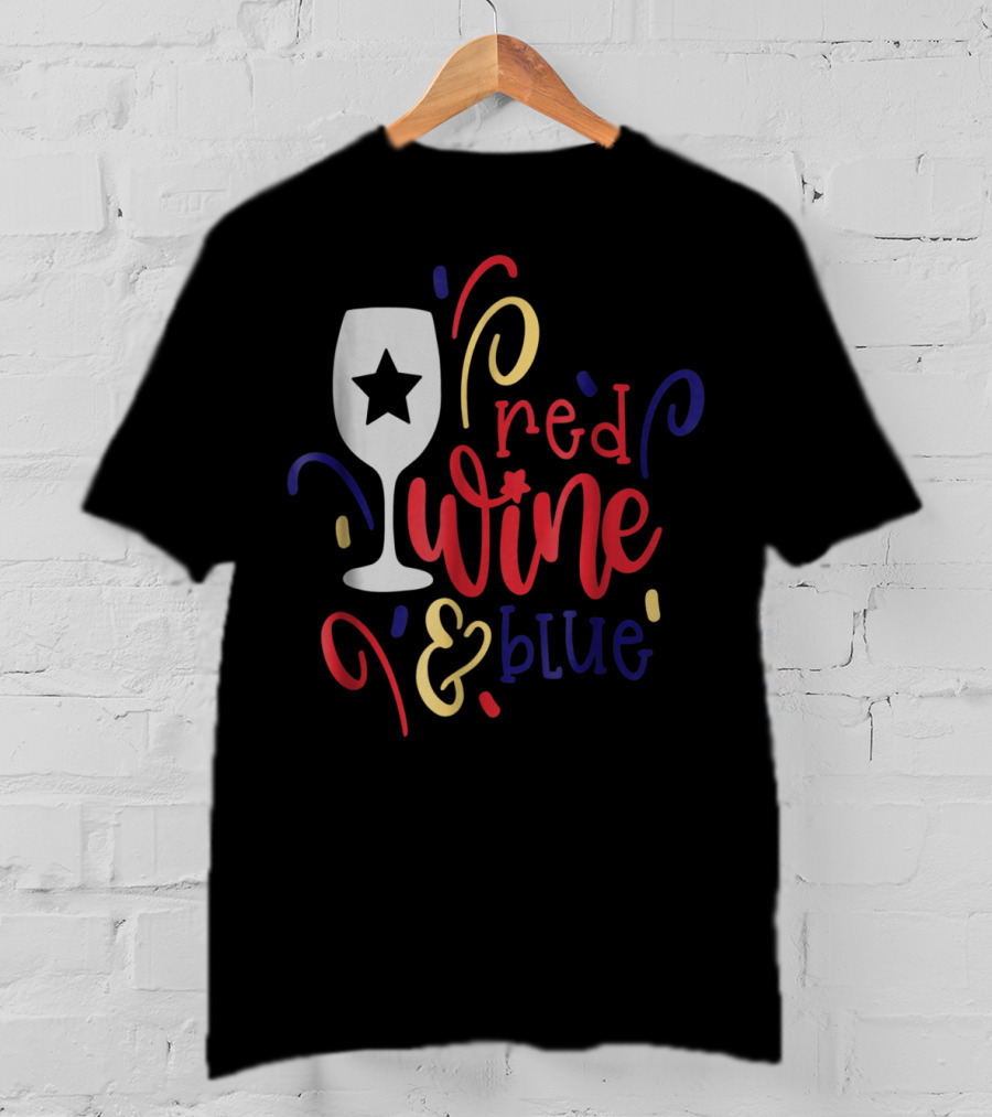 Red Wine And Blue Star Glass July Fourth Mom Wife T-Shirt