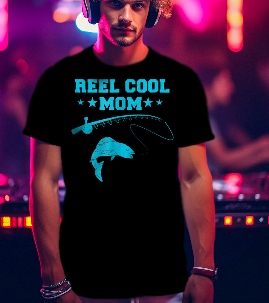 Reel Cool Mom Fishing Rod Fish Angler Fisherman T-Shirt