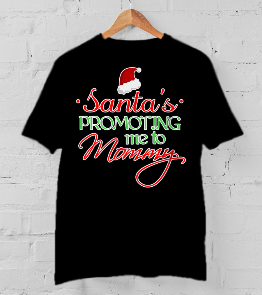 Santa's Promoting Me To Mommy Santa Hat T-Shirt
