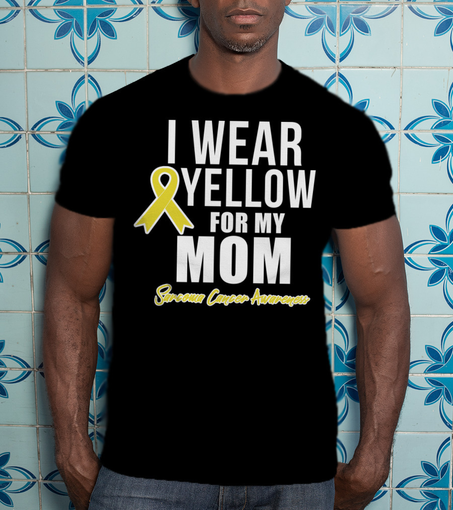 I Wear Yellow For My Mom Sarcoma Cancer Awareness T-Shirt