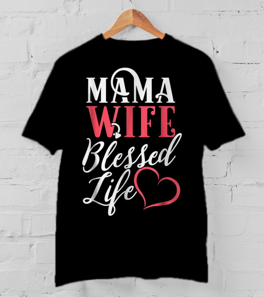 Mama Wife Blessed Life T-Shirt