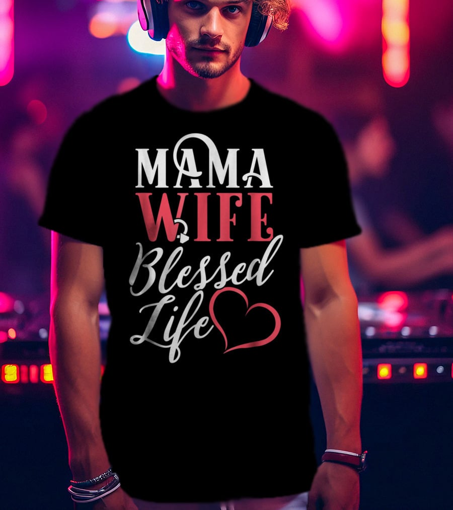 Mama Wife Blessed Life T-Shirt