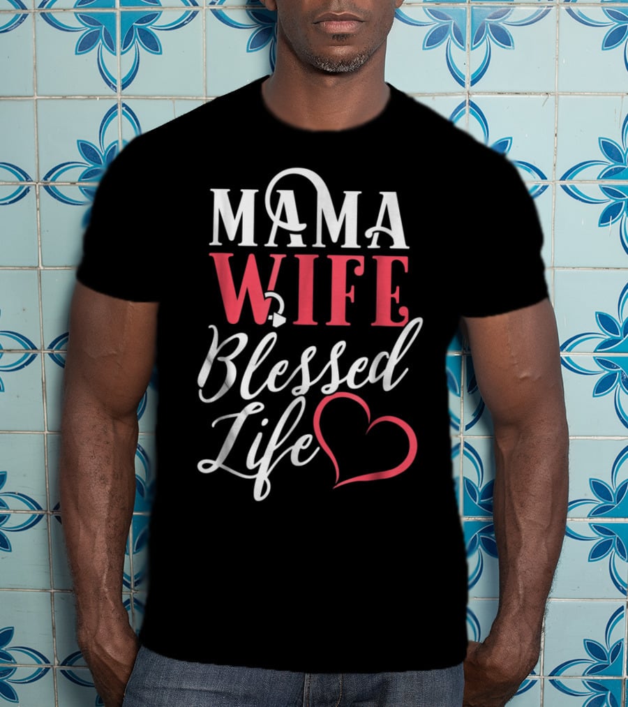 Mama Wife Blessed Life T-Shirt