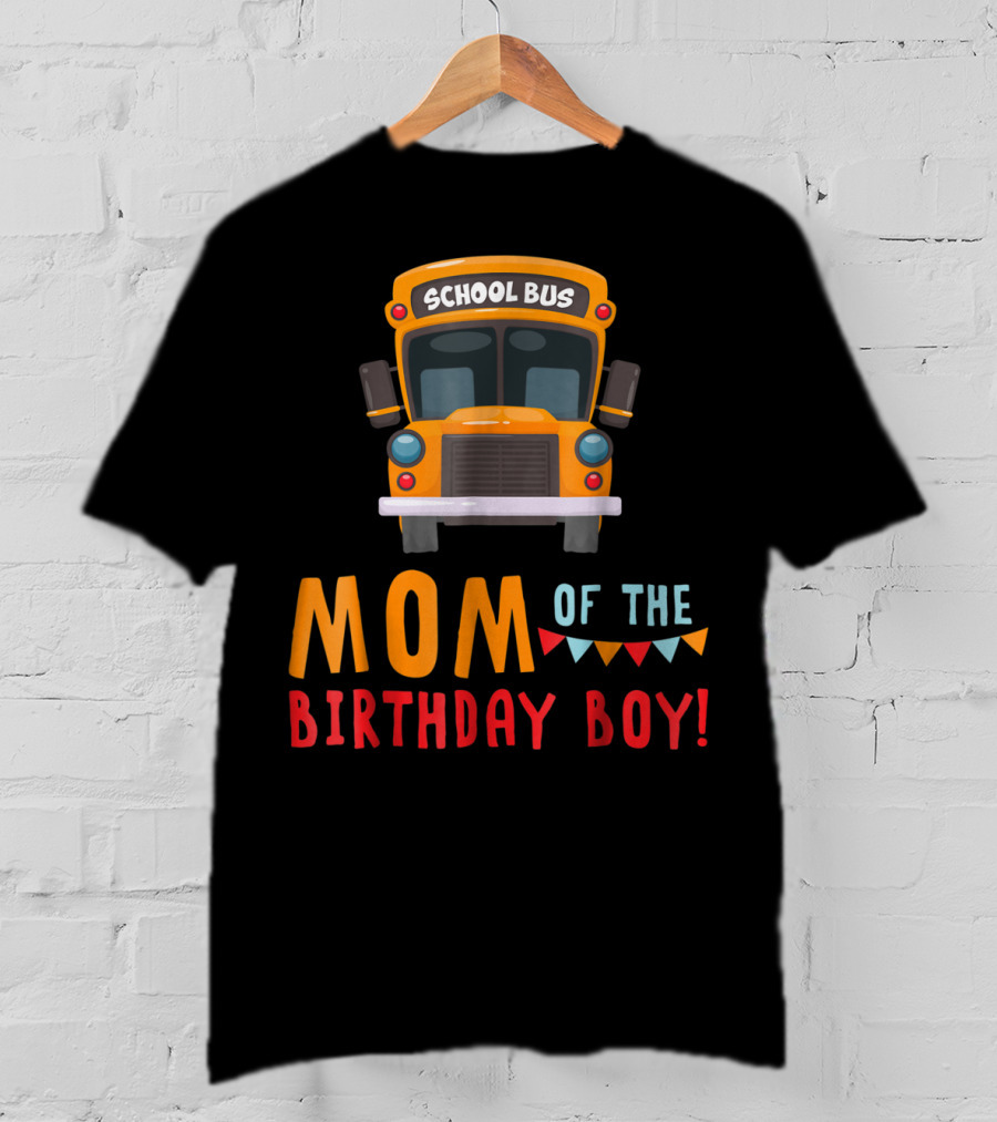 School Bus Mom Of The Birthday Boy T-Shirt