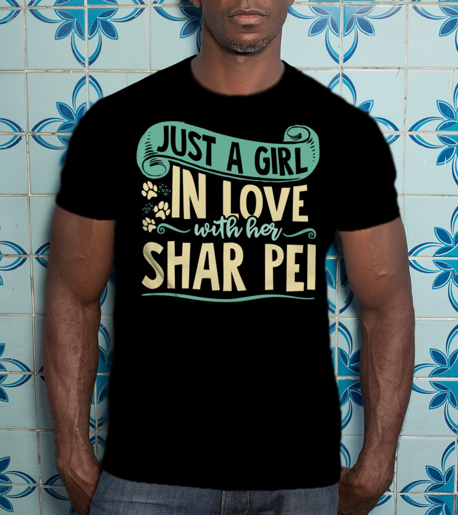 Just A Girl In Love With Her Shar Pei T-Shirt
