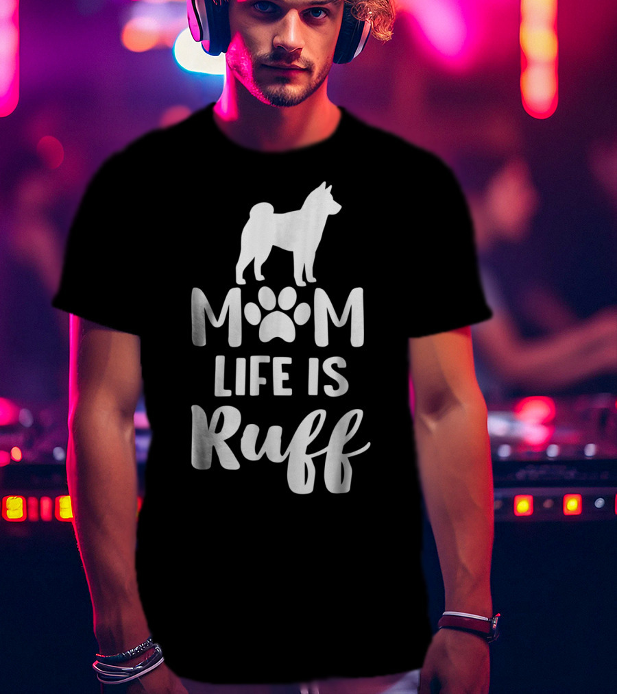 Shiba Inu Mom Life Is Ruff With Paw Print And Dog T-Shirt