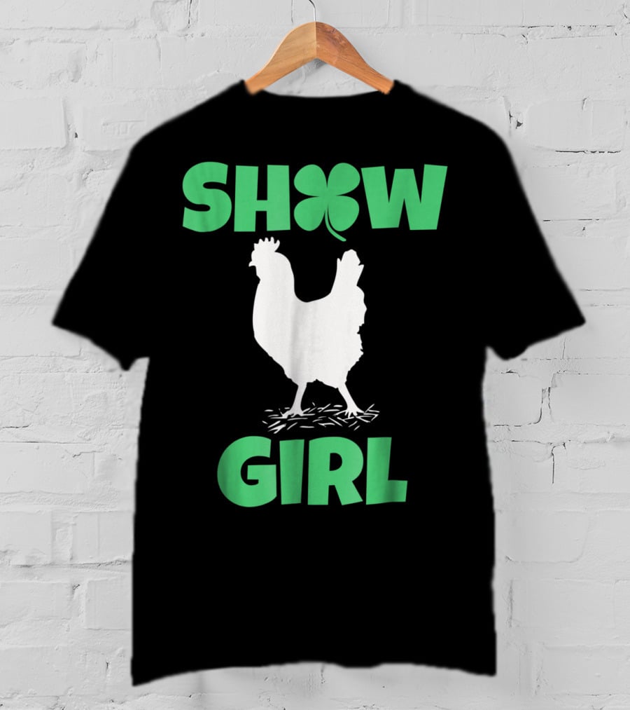 SHOW GIRL Chicken Rooster Poultry Clover T-Shirt