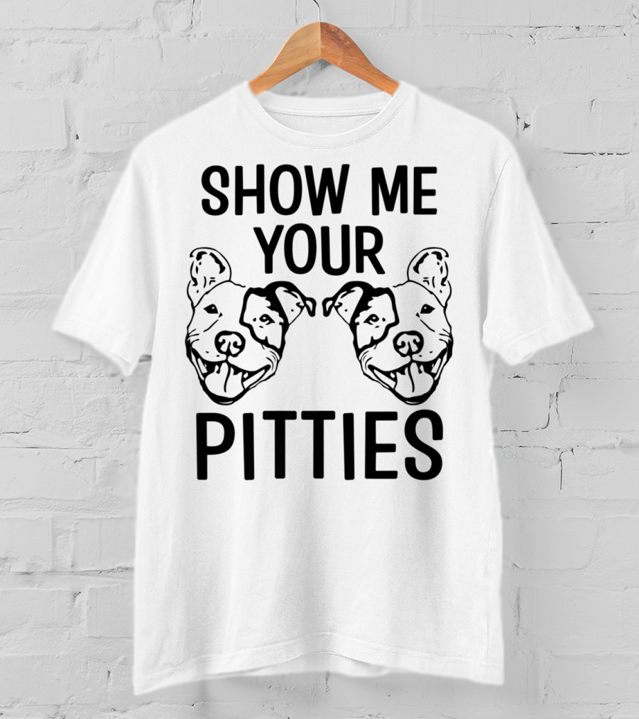 Show Me Your Pitties Pitbull Dad Pitbull Faces T-Shirt