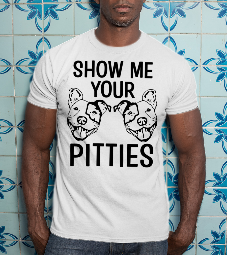 Show Me Your Pitties Pitbull Dad Pitbull Faces T-Shirt