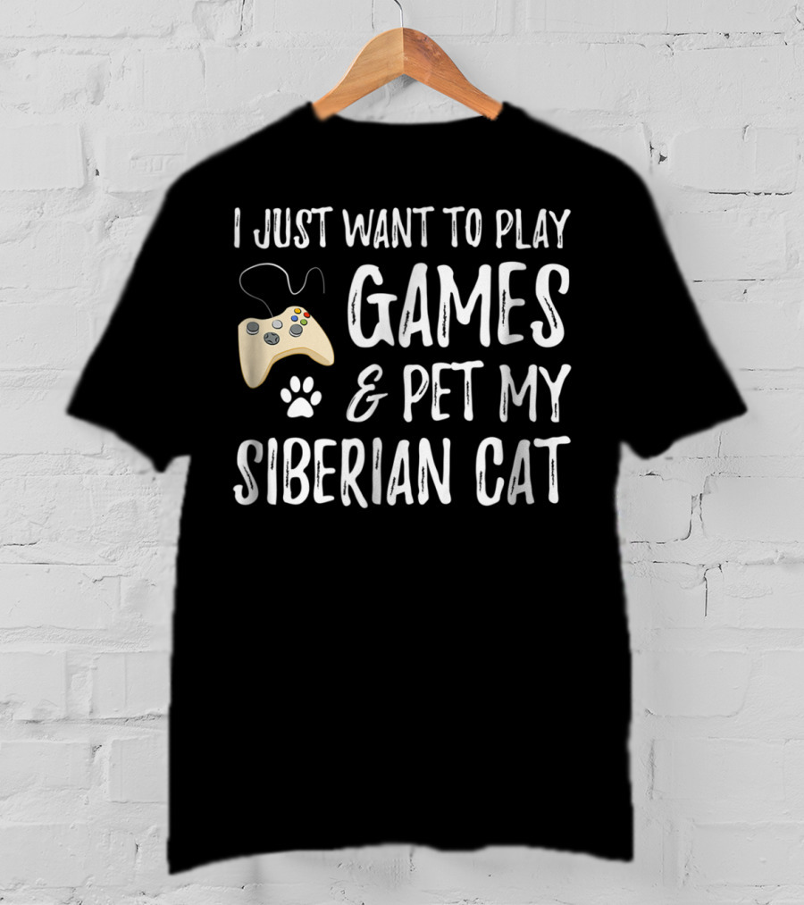 I Just Want To Play Games And Pet My Siberian Cat T-Shirt