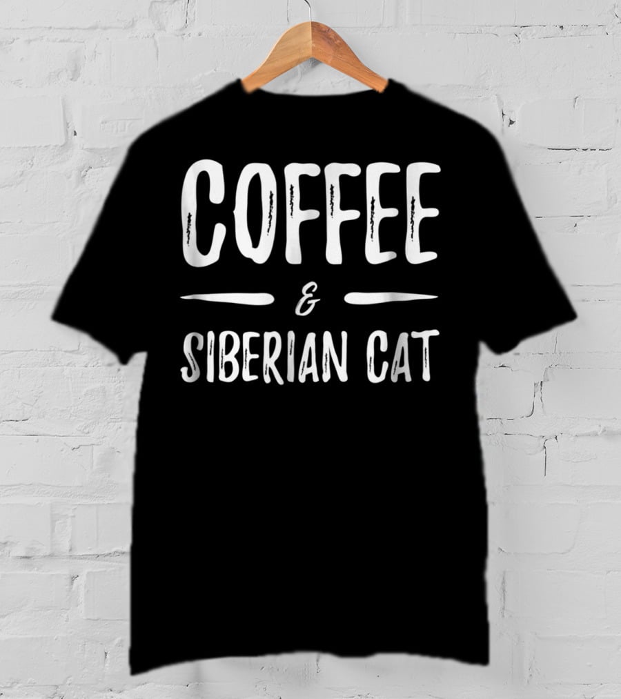 Coffee And Siberian Cat Mom Funny Cat Mom Idea T-Shirt