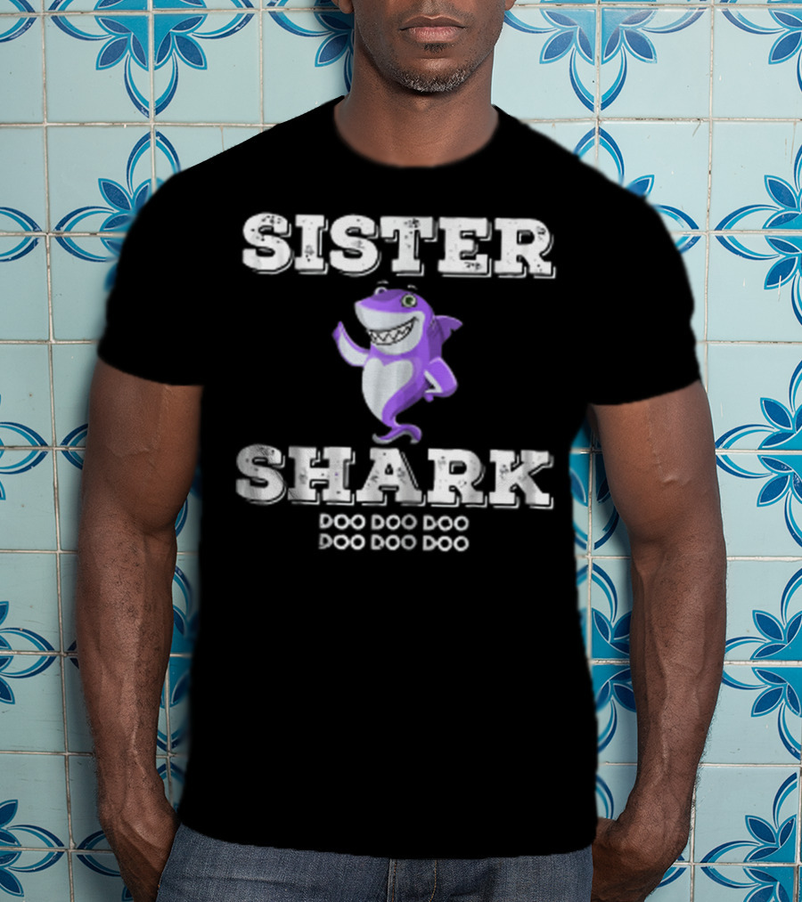 Sister Shark Doo Doo Doo From Brother81 T-Shirt