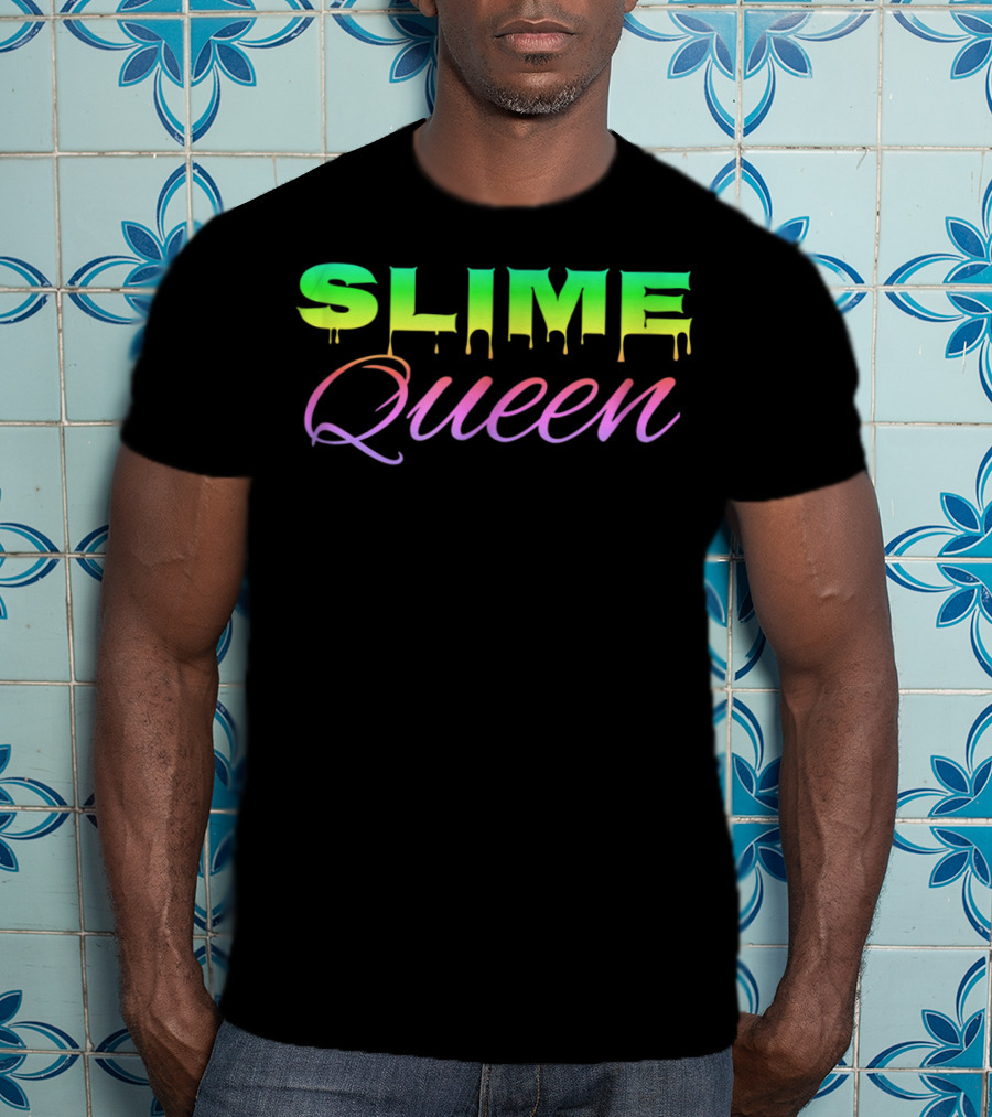 Slime Queen Girls Love Making Slime Colorful Dripping Text T-Shirt
