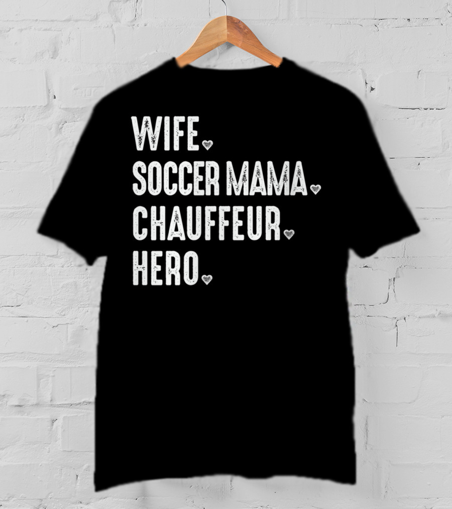 Wife Soccer Mama Hero Chauffeur T-Shirt