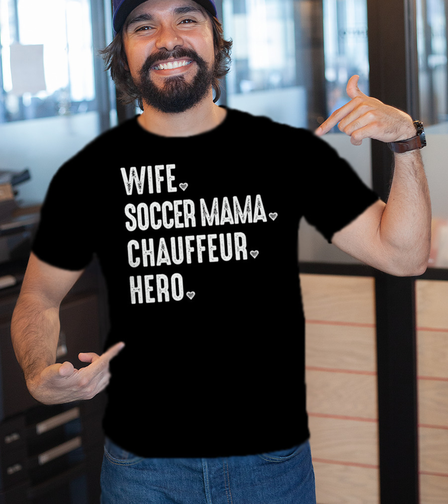 Wife Soccer Mama Hero Chauffeur T-Shirt