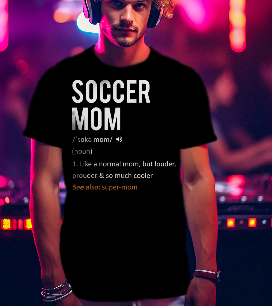 Soccer Mom Loud Prouder Cooler Super-Mom T-Shirt
