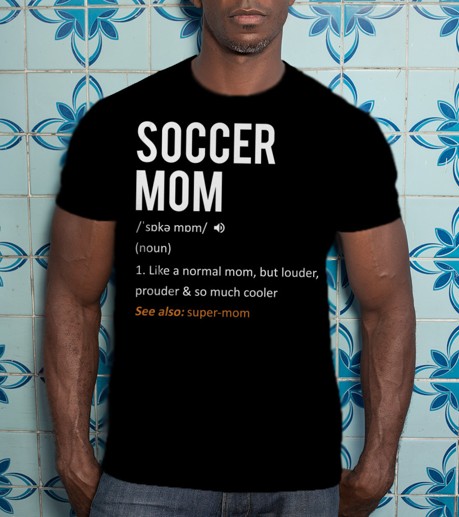 Soccer Mom Loud Prouder Cooler Super-Mom T-Shirt