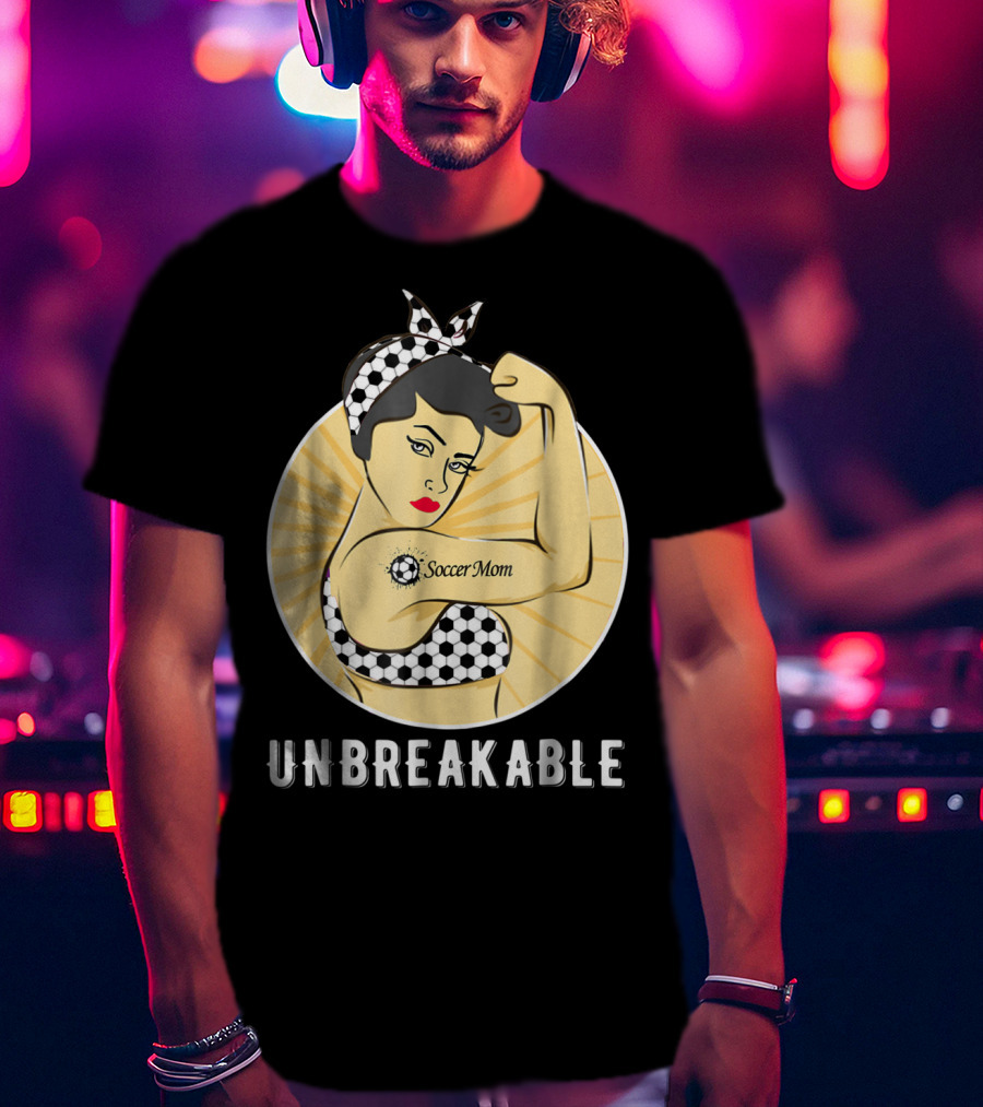 Unbreakable Soccer Mom Empowerment T-Shirt