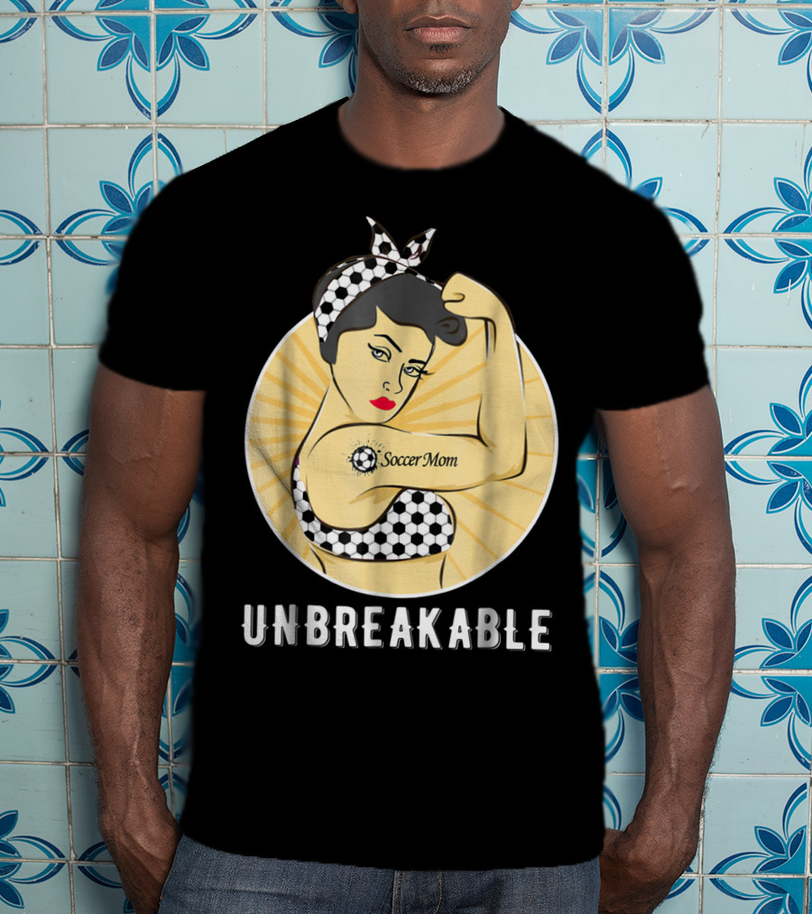Unbreakable Soccer Mom Empowerment T-Shirt