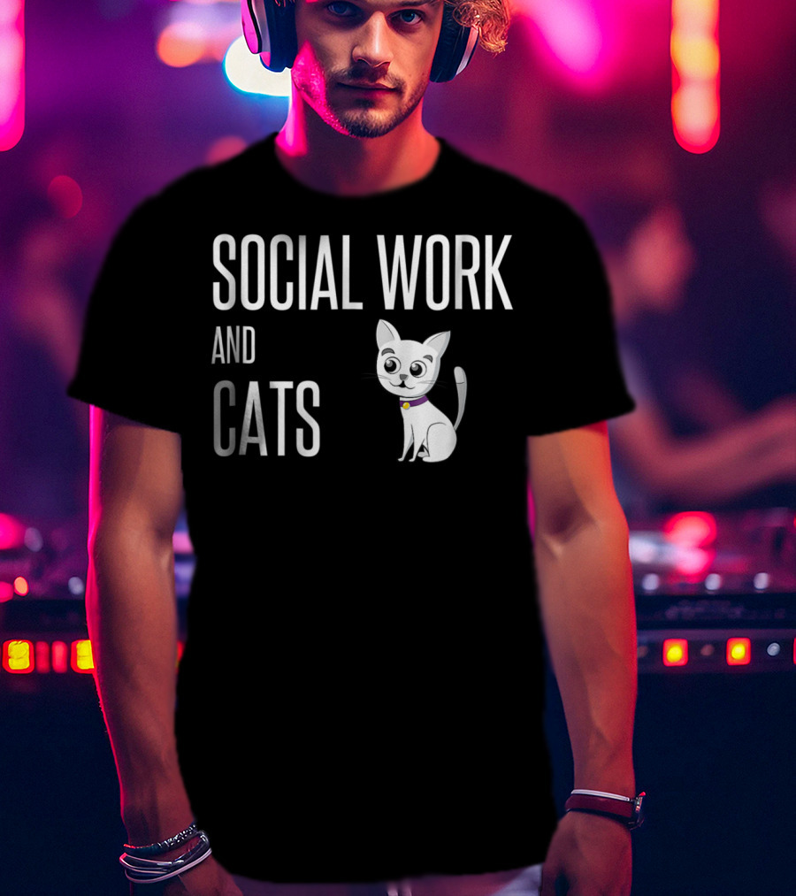 Social Work And Cats Lover Owner Worker Cat T-Shirt