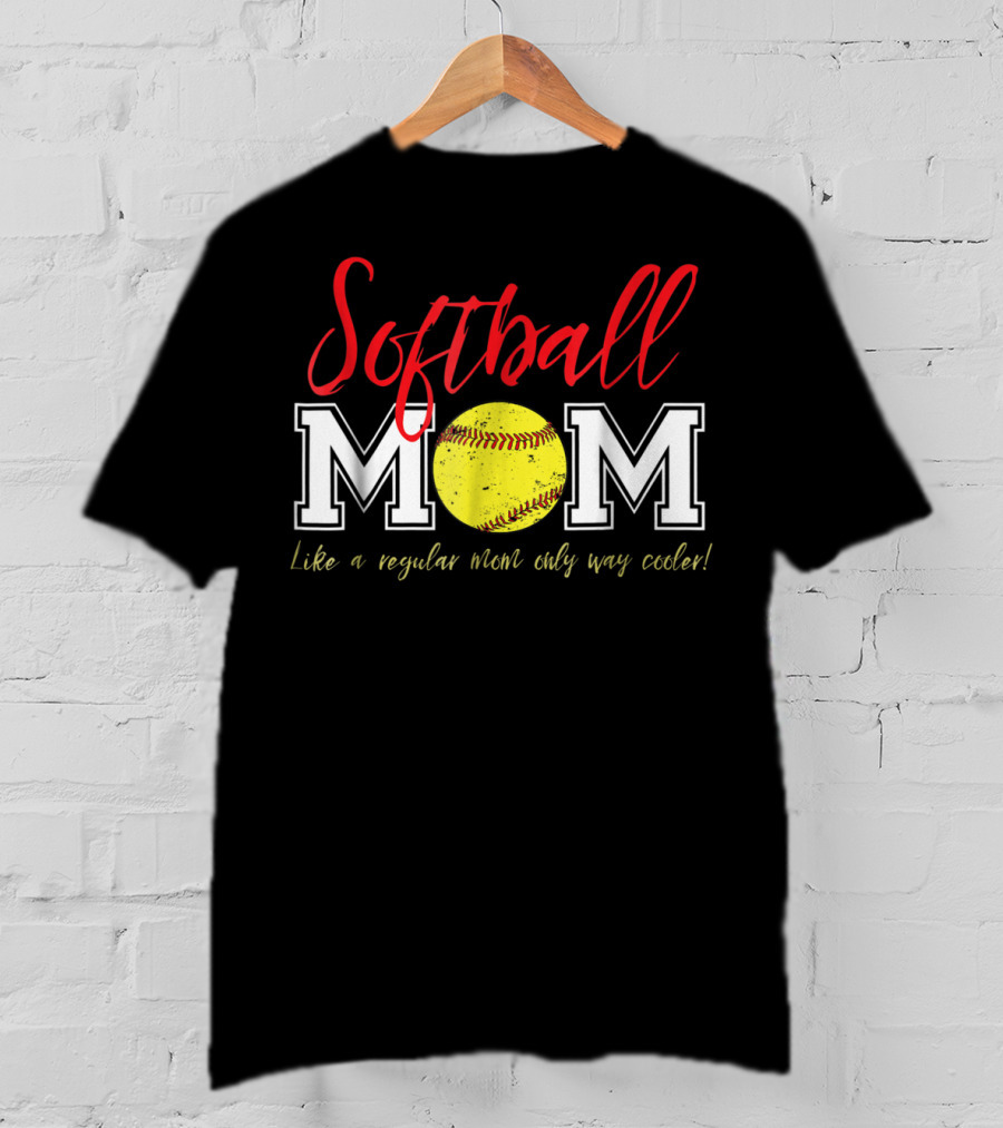 Softball Mom Like A Regular Mom Only Way Cooler T-Shirt