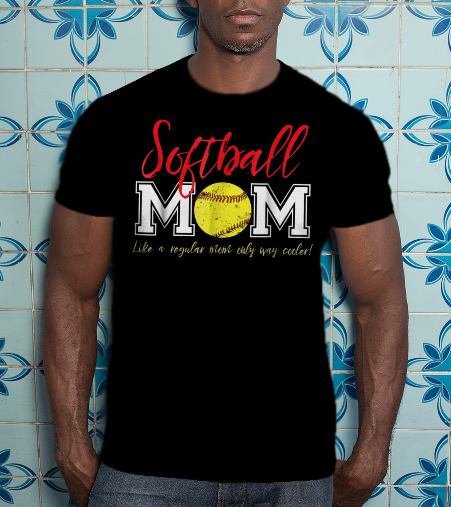 Softball Mom Like A Regular Mom Only Way Cooler T-Shirt