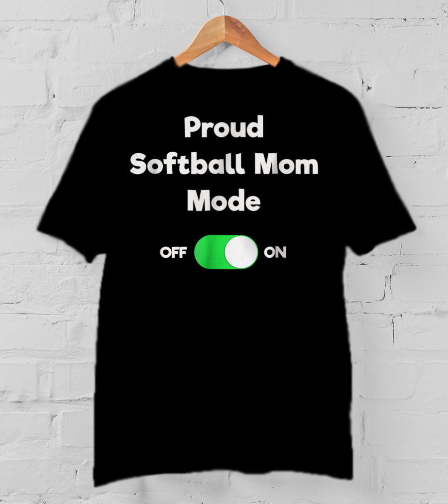 Proud Softball Mom Mode ON Switch Funny Softball Mom Mode OFF ON T-Shirt