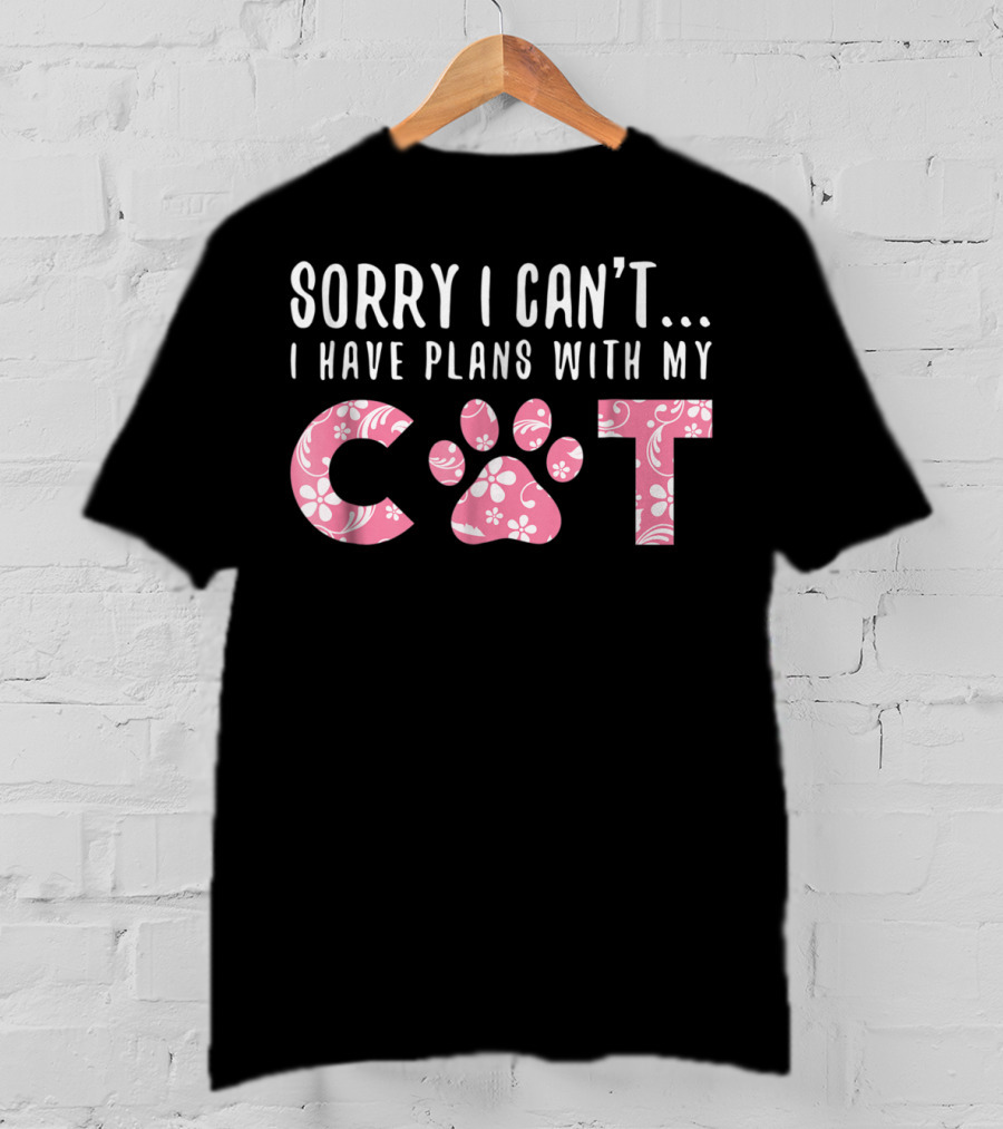 Sorry I Can't I Have Plans With My Cat Paw Love Mom Floral Pink T-Shirt