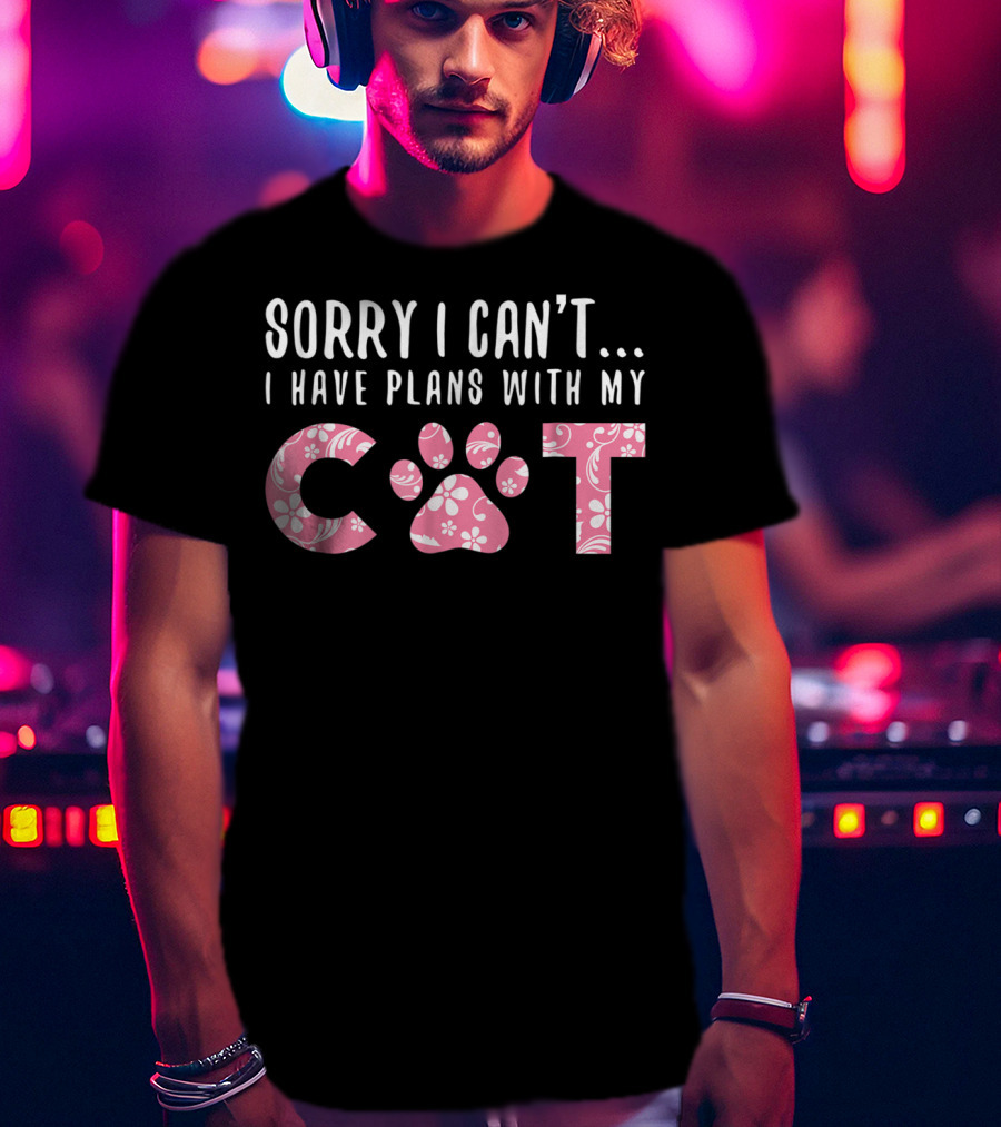Sorry I Can't I Have Plans With My Cat Paw Love Mom Floral Pink T-Shirt