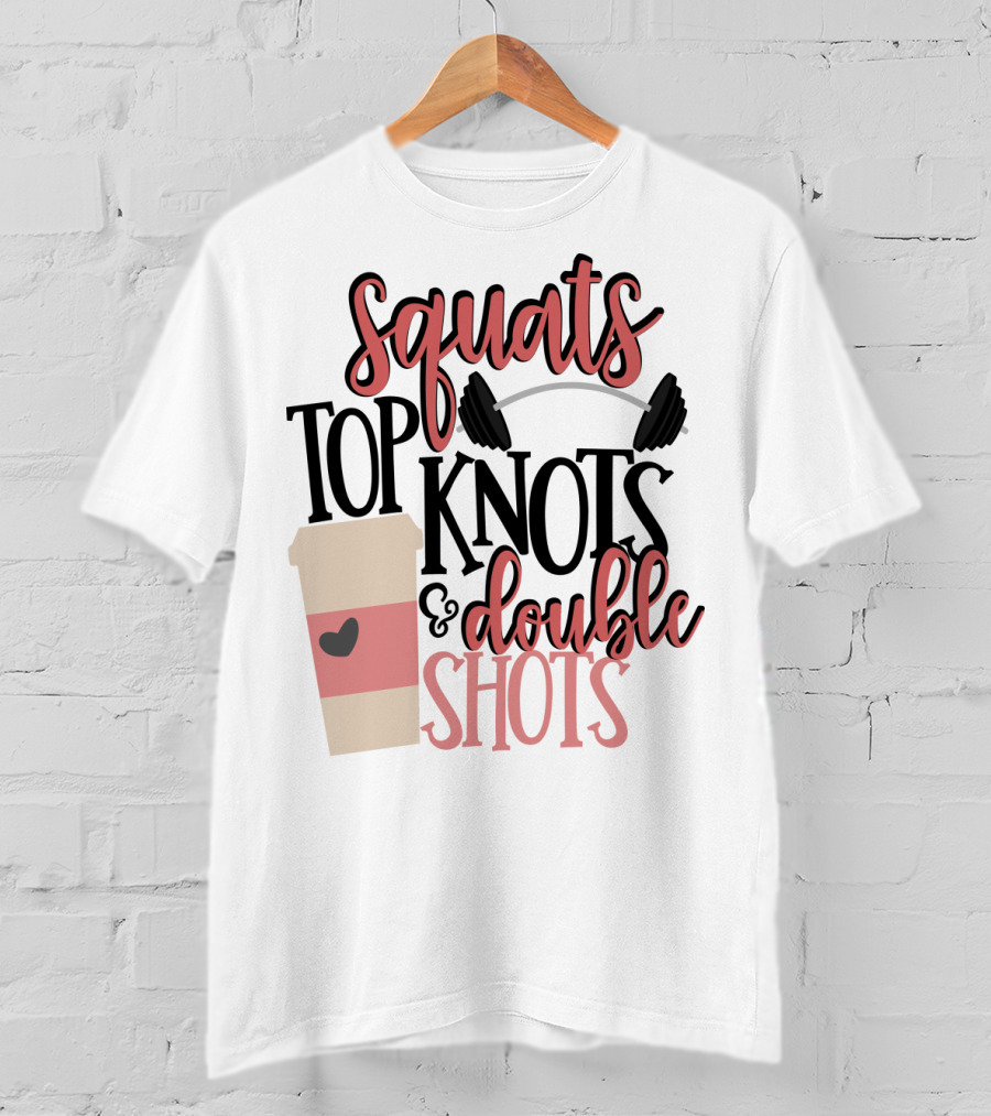 Squats Top Knots Double Shots Coffee Gym Mom Espresso T-Shirt