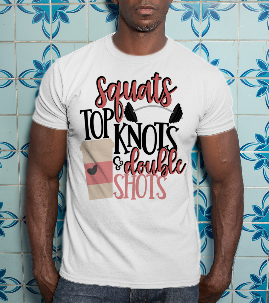 Squats Top Knots Double Shots Coffee Gym Mom Espresso T-Shirt