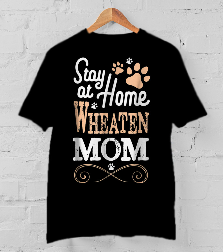 Stay At Home Wheaten Mom T-Shirt