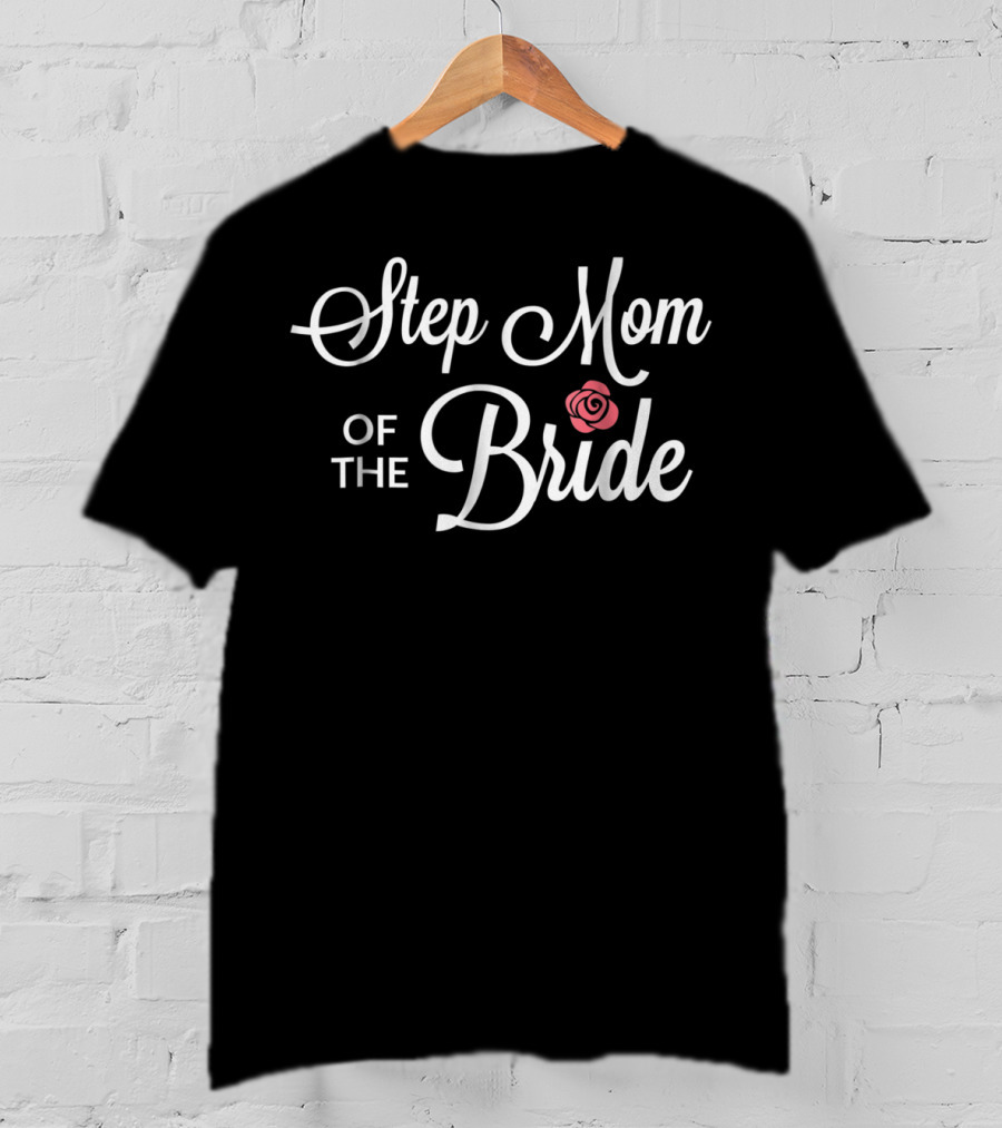 Step Mom Of The Bride Wedding Party V272 Rose Accent T-Shirt